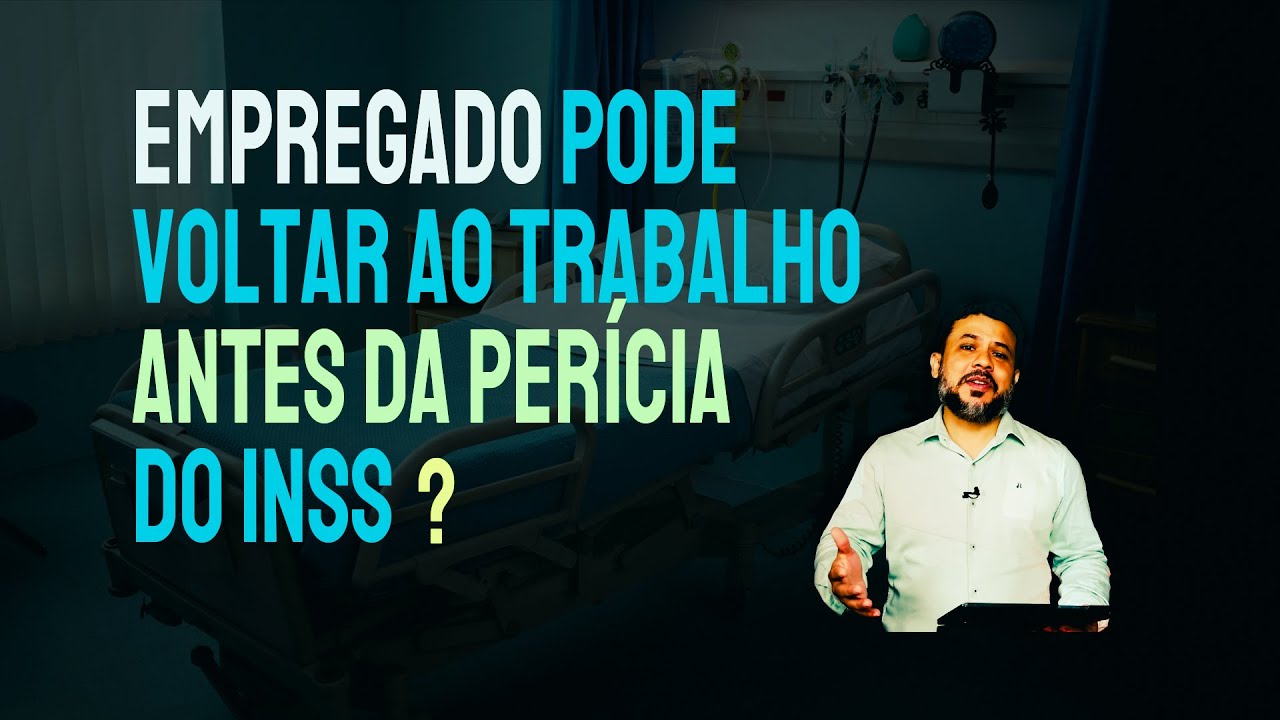Preciso esperar a perícia  do INSS para retornar ao trabalho? - Embasamento Legal