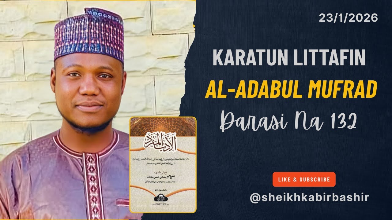 Karatun Littafin Al-Adabul Mufrad, Darasi na 132 ll Sheikh Kabir Bashir Abdulhamid