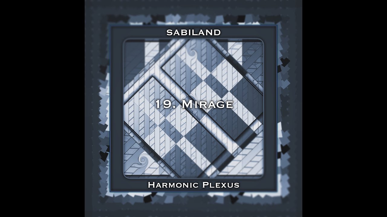Sabiland (Harmonic Plexus) - 19. Mirage (Stunning Visuals 4K)