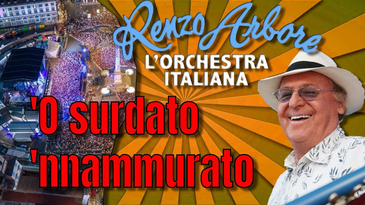 'O surdato 'nnammurato Renzo Arbore e L'Orchestra Italiana Roma Piazza del Popolo