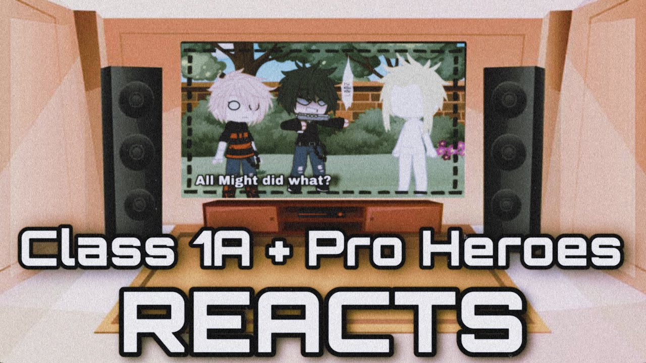 1A and Pro Heroes react 