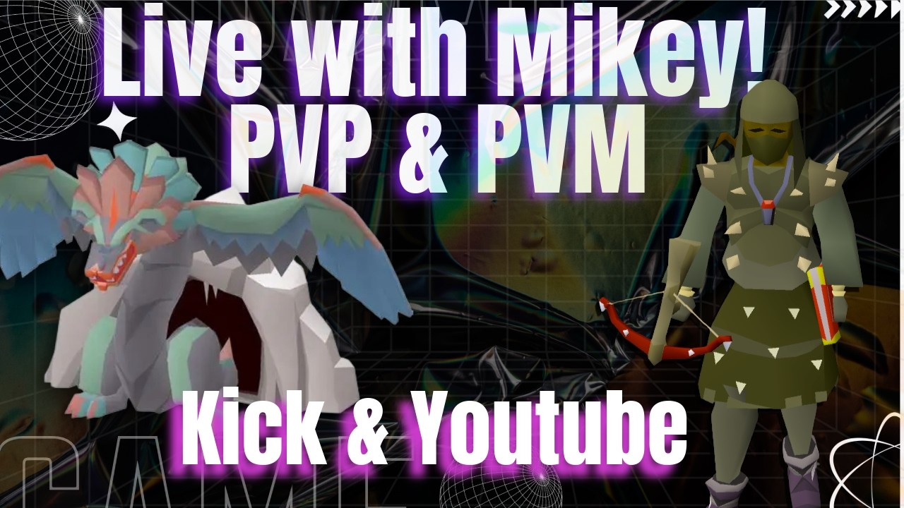 live with mikey! Been playing for 13 hours straight, looking for new people to pvm and pvp!