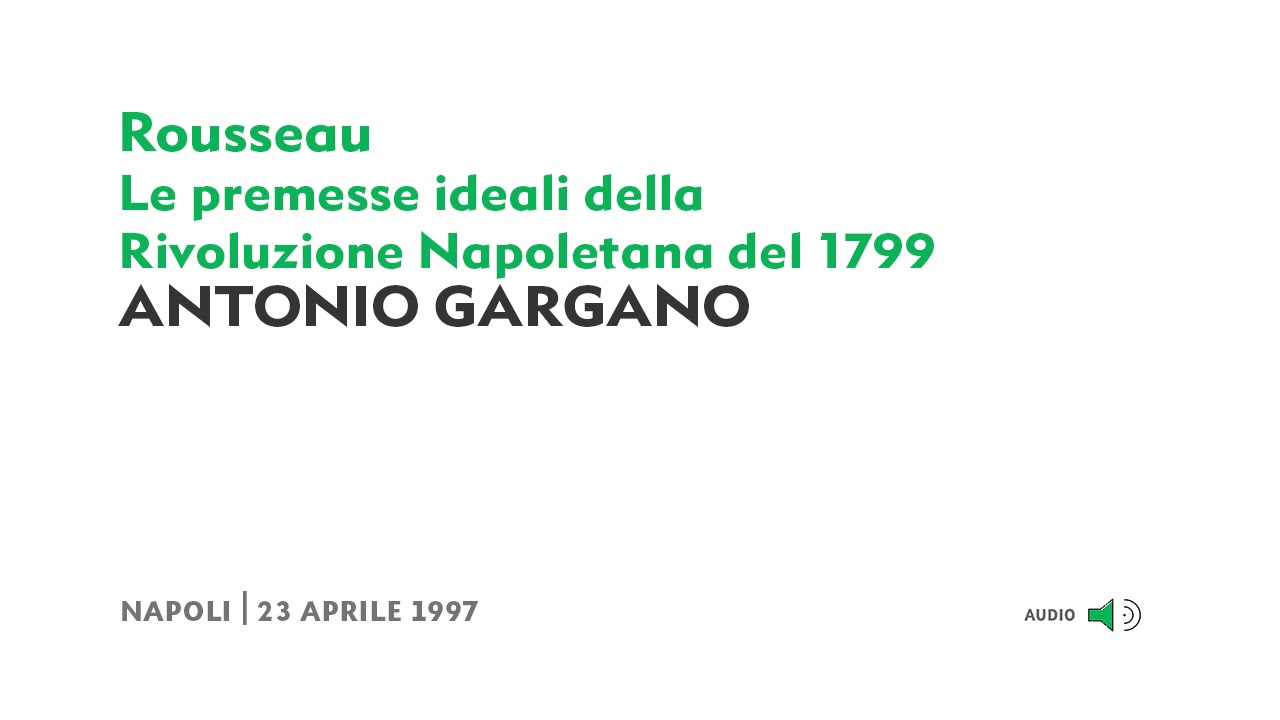 Antonio Gargano - Jean-Jacques Rousseau. Le premesse ideali della Rivoluzione Napoletana del 1799