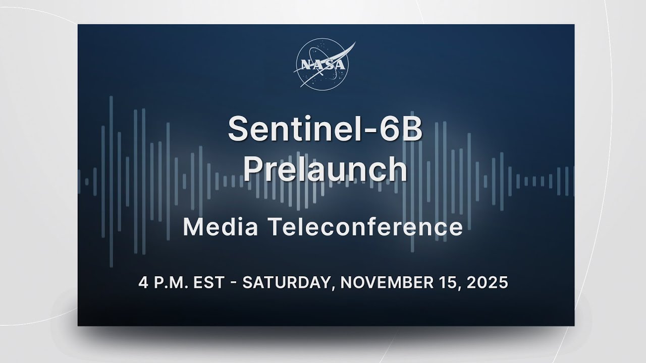 Sentinel-6B Prelaunch Media Teleconference