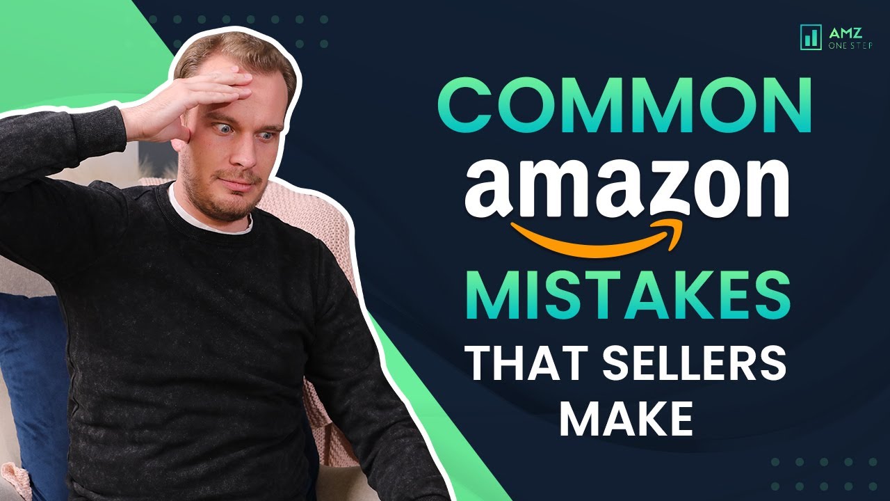 9 Mistakes Amazon Sellers Make to AVOID At All Costs!