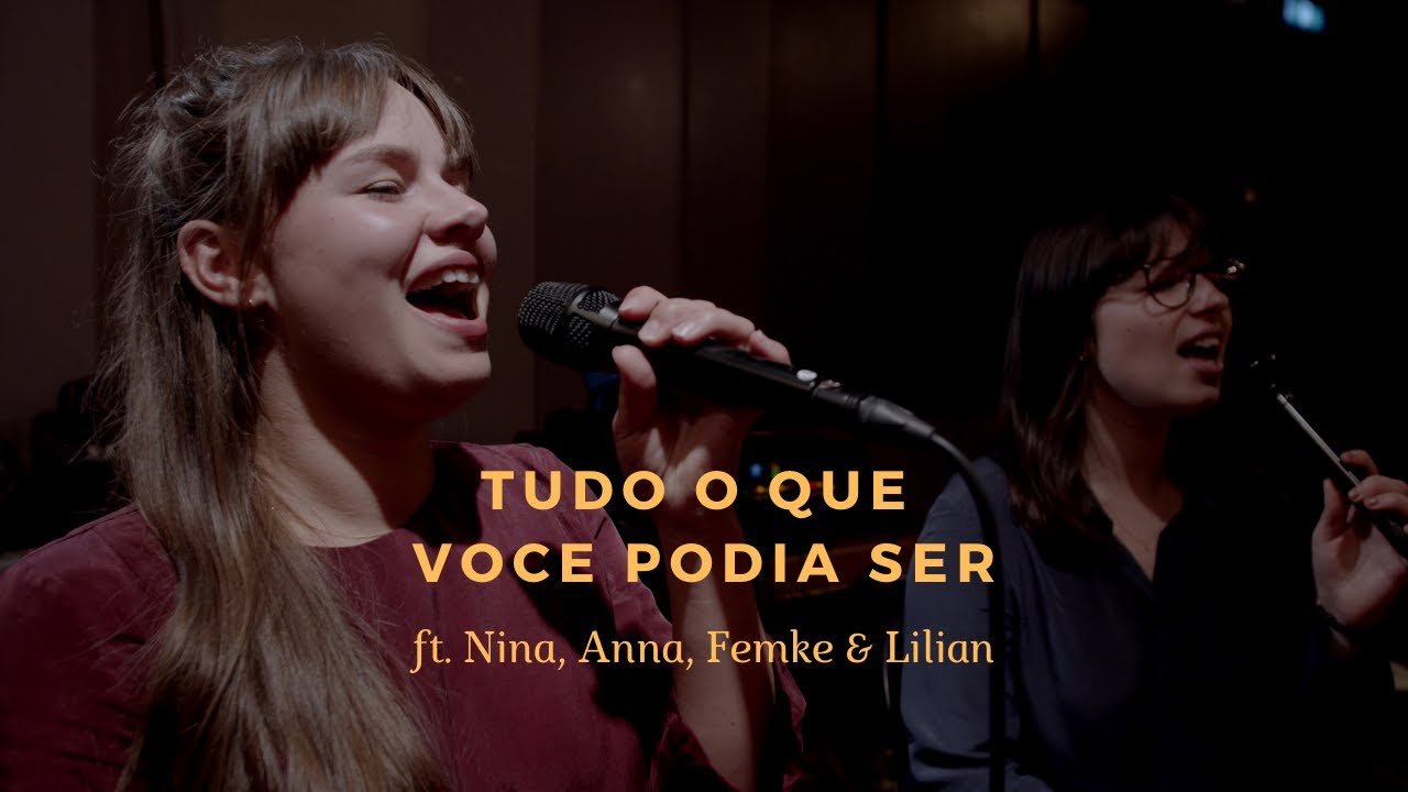 Tudo o Que Você Podia Ser | ft. Anna, Lilian, Femke & Nina | Milton Nascimento