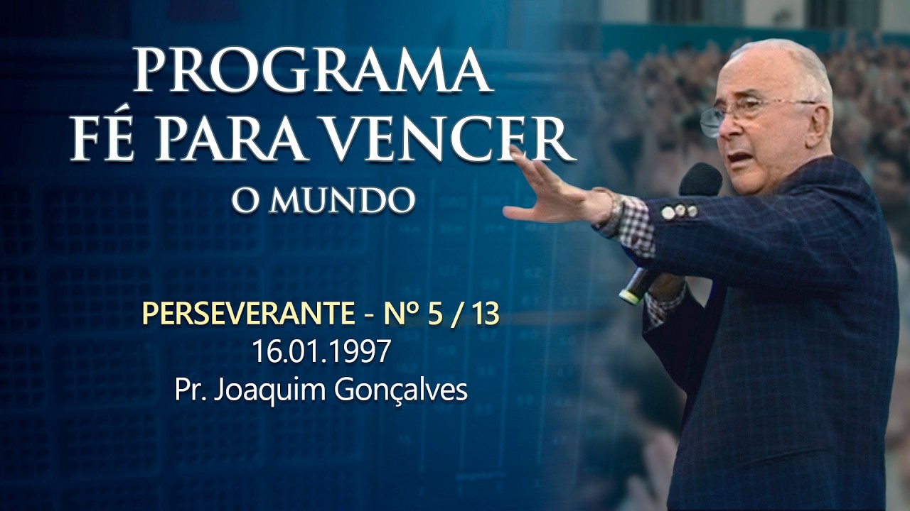 16.01.1997 - PERSEVERANTE - Nº 5 / 13 - Pr. Joaquim Gonçalves