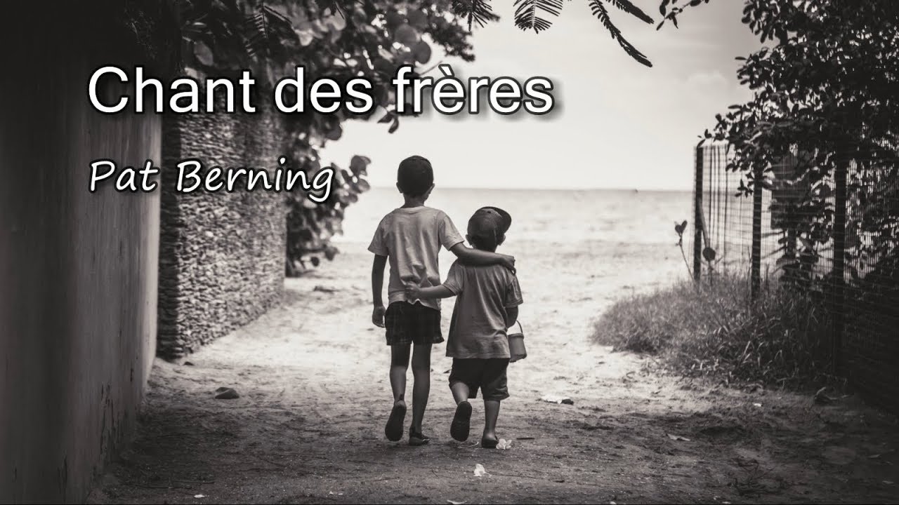 Chant des fr&egrave;res - Pat Berning [avec paroles]