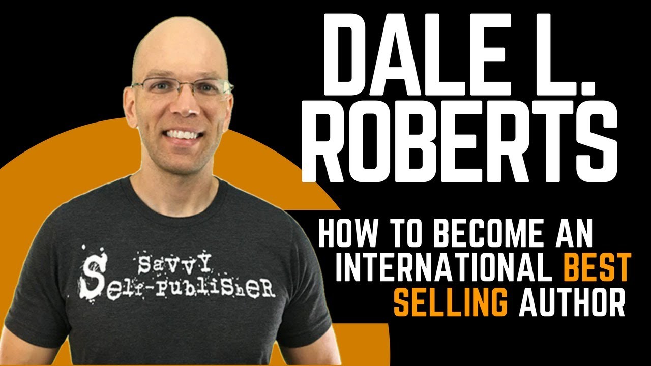 [WORKSHOP] How to Become an International Best Selling Author | Self Publishing With Dale L. Roberts