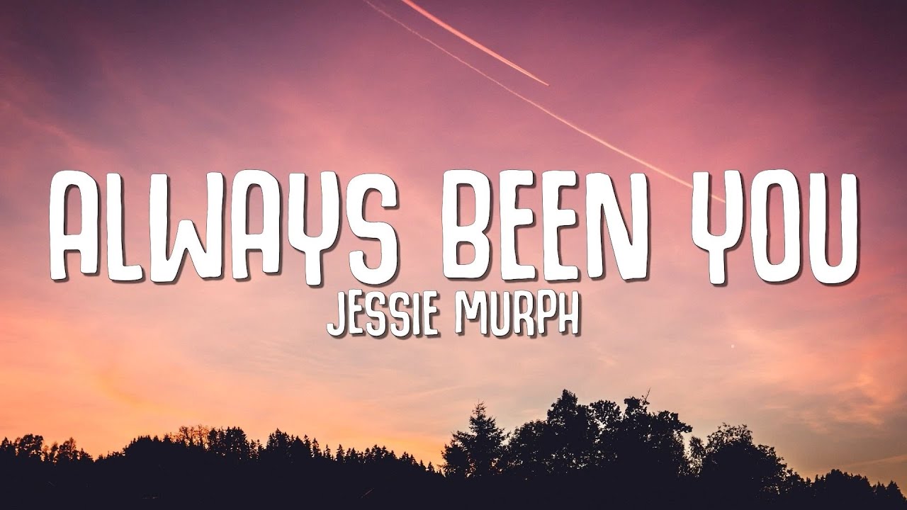Jessie Murph - Always Been You (Lyrics) 