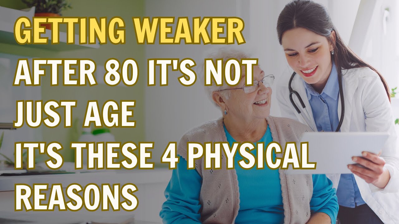 Getting Weaker After 80 It's Not Just Age - It's These 4 Physical Reasons #AgingAfter80Health