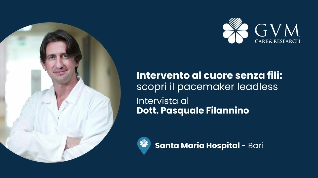 Intervento al cuore senza fili: il pacemaker leadless - intervista al Dott. Pasquale Filannino