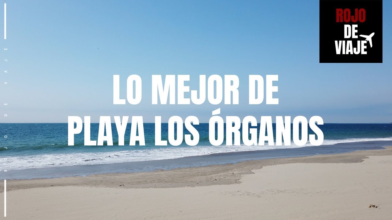 Lo mejor de playa Los Órganos