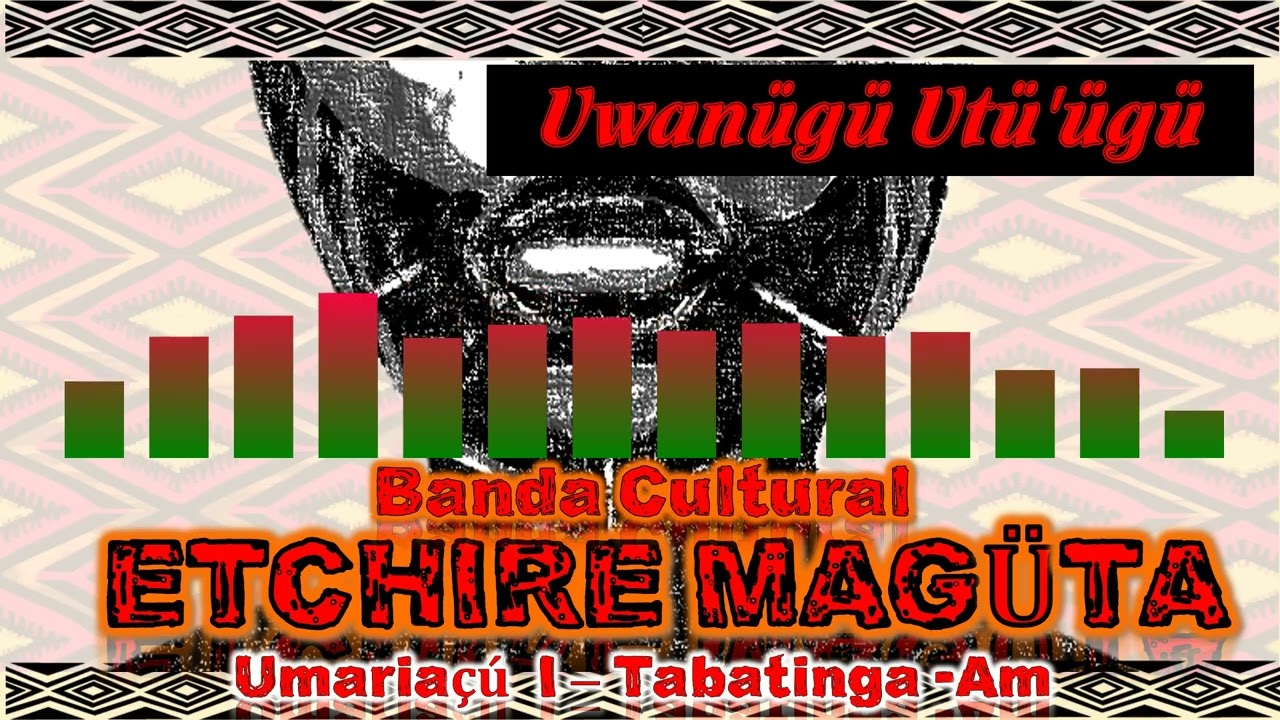 ETCHIRE MAGÜTA _  Uwanügü Utügüü