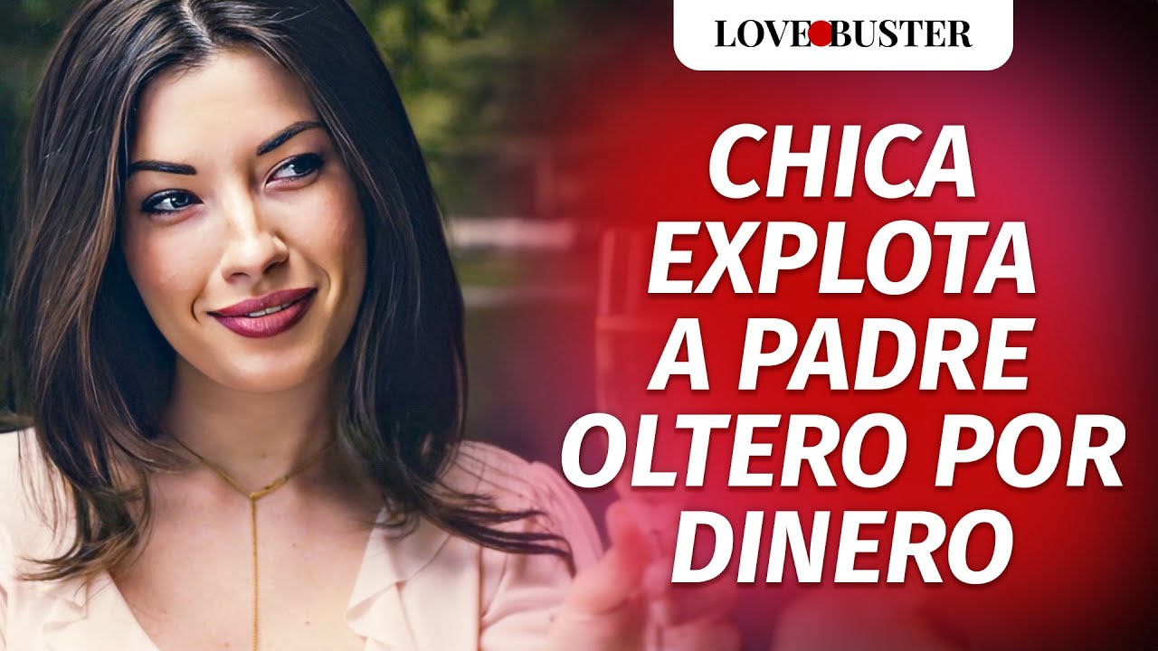 Chica Explota A Padre Soltero Por Dinero | @LoveBuster Español