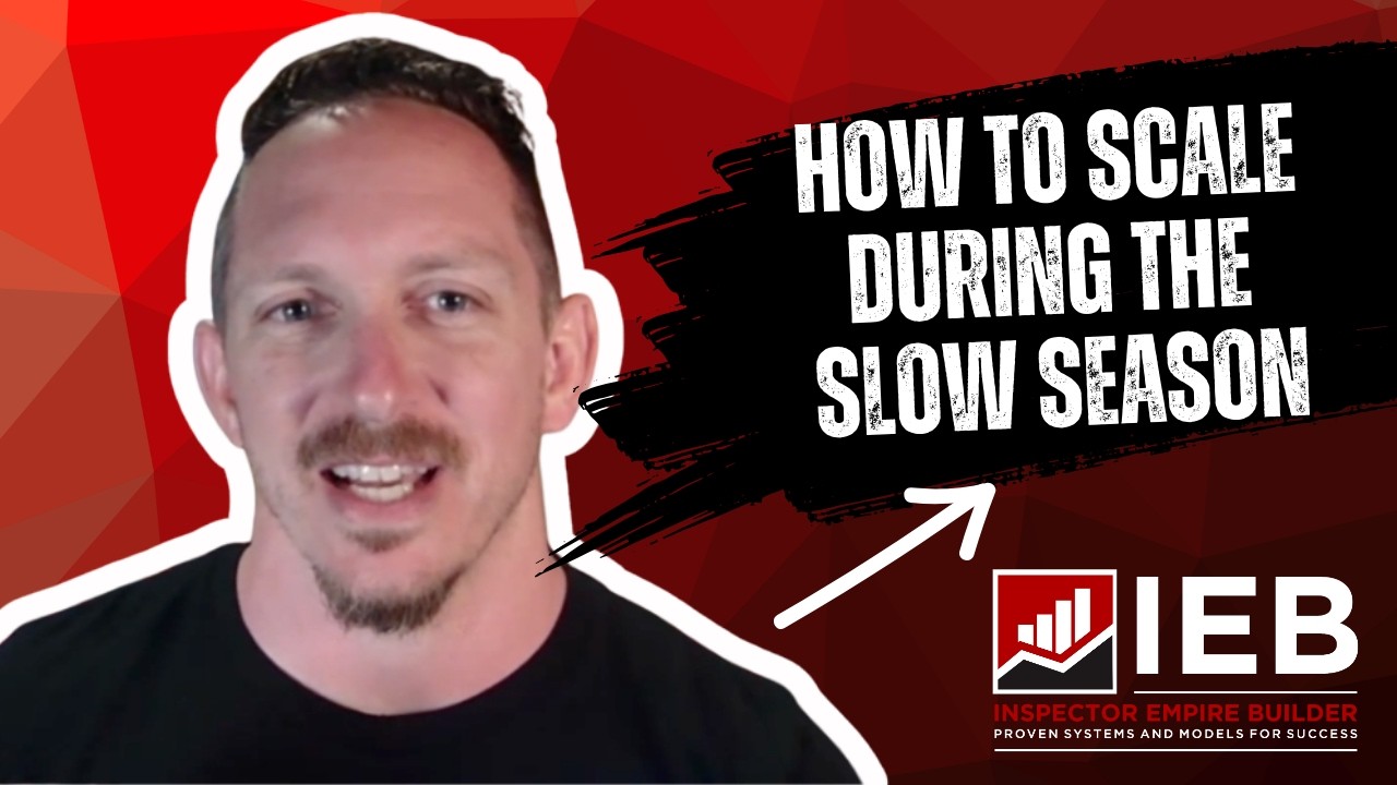 Home Inspection Business Strategy: How to Scale During the Slow Season