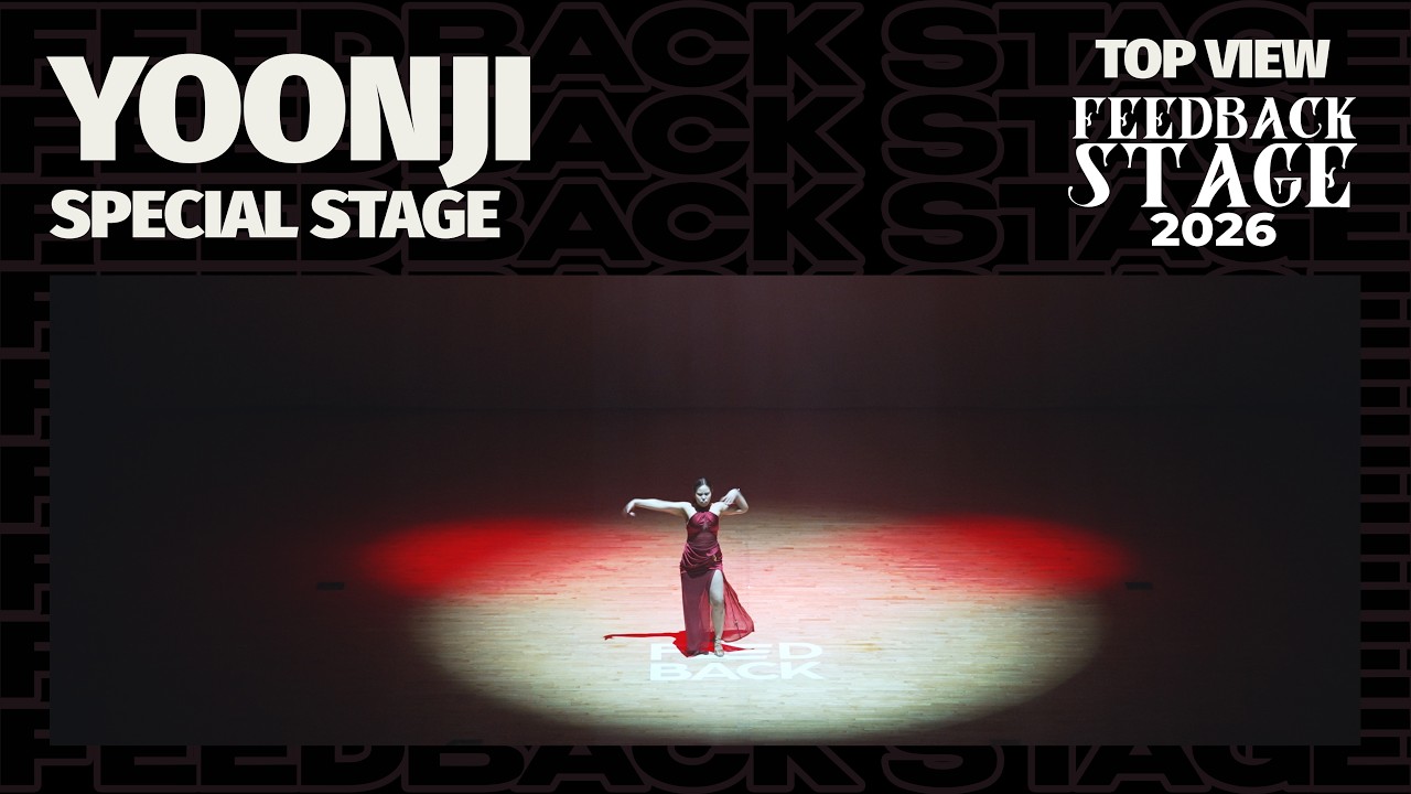 YOONJI | SPECIAL STAGE | TOP VIEW | 2026 FEEDBACK STAGE | 2026 피드백스테이지