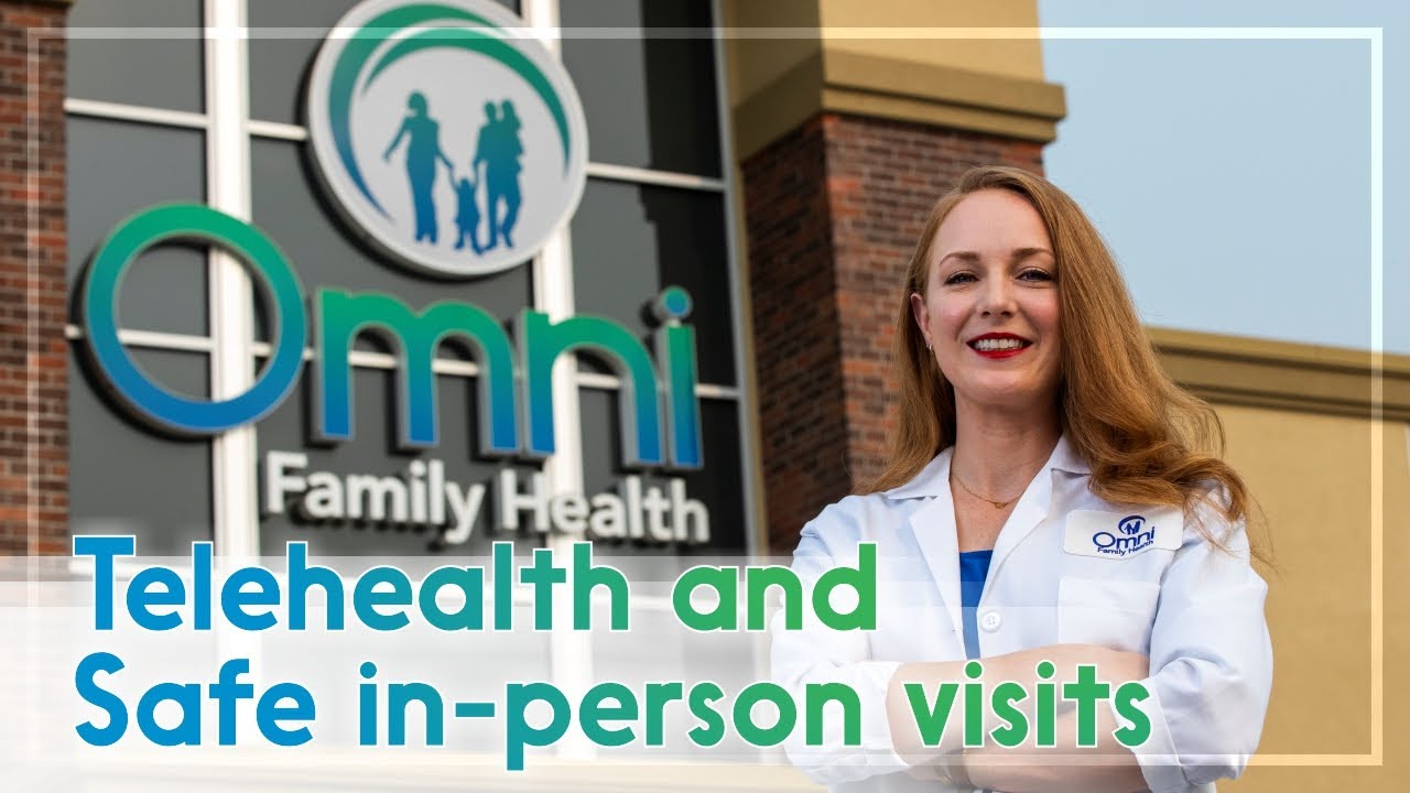 Omni Family Health offers telehealth and safe in-person visits