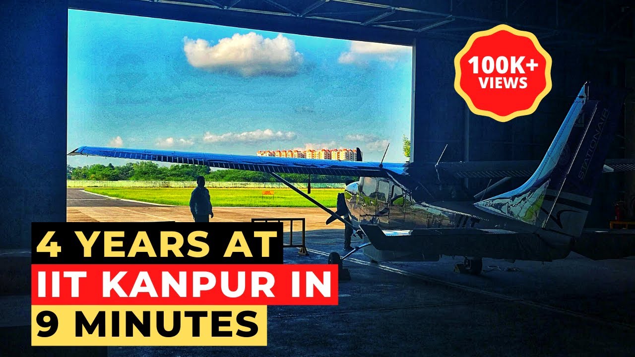 4 Years at IIT Kanpur in 9 Minutes.