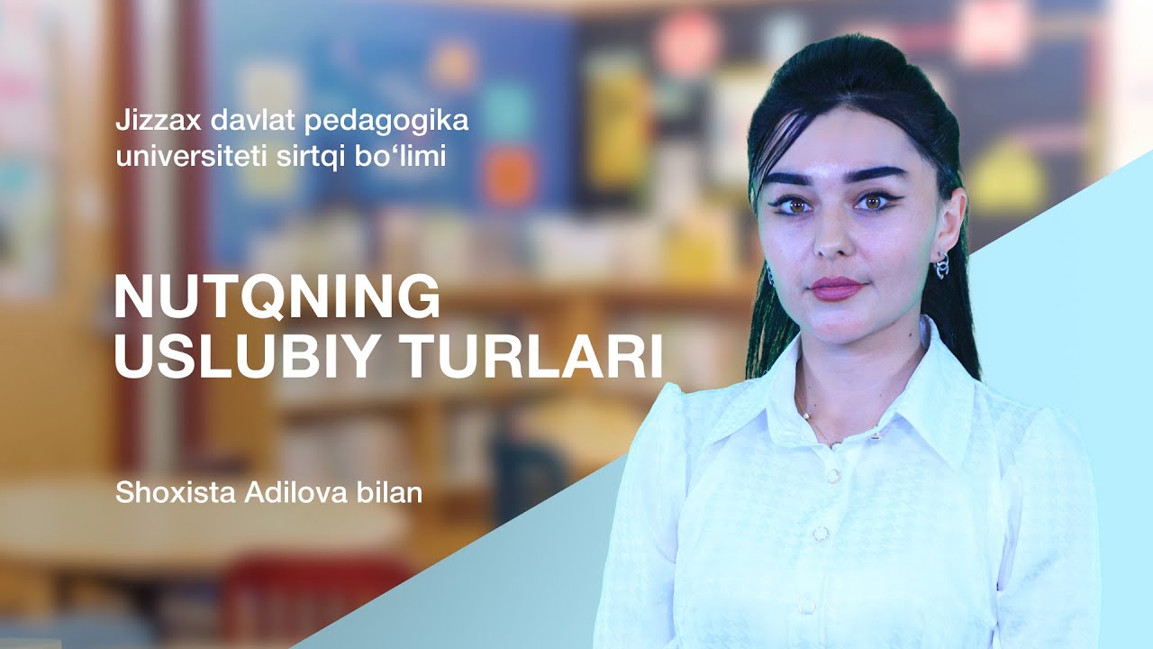 Sirtqi (maxsus sirtqi) bo'lim Shoxista Adilova. Mavzu: Nutqning uslubiy turlari.