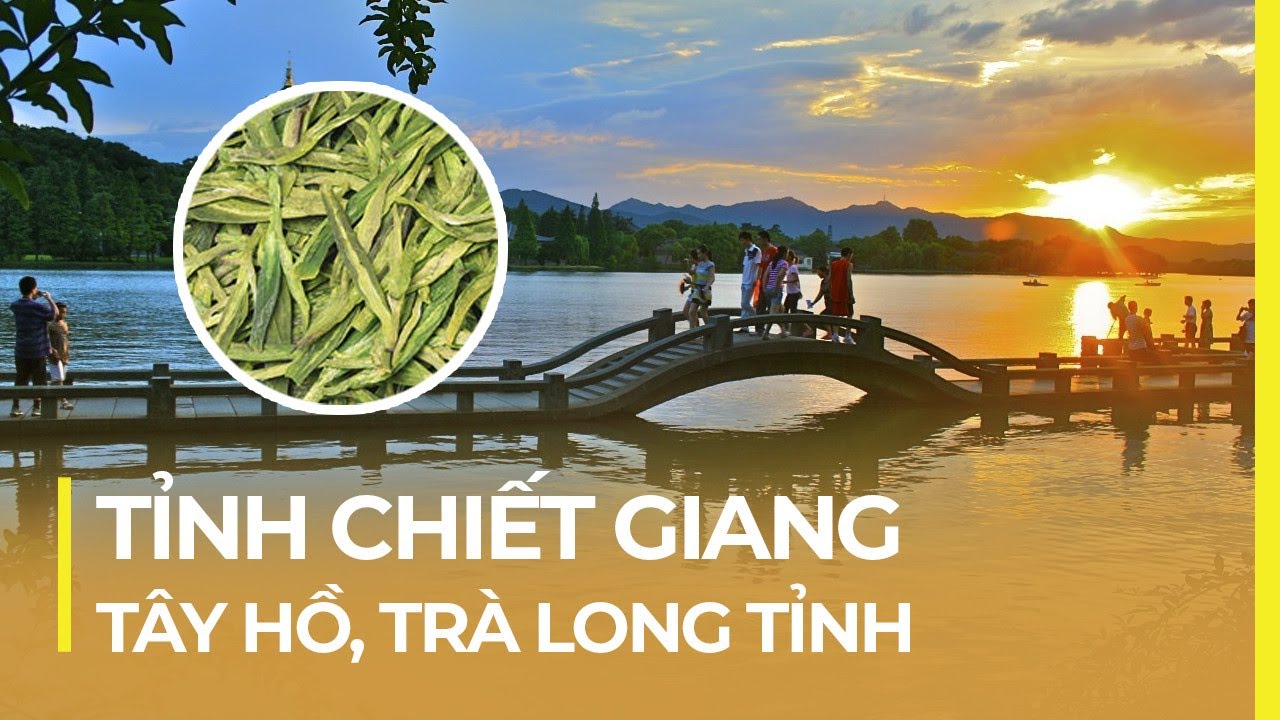 TỈNH CHIẾT GIANG: TÂY HỒ XINH ĐẸP, TRÀ LONG TỈNH NỨC DANH