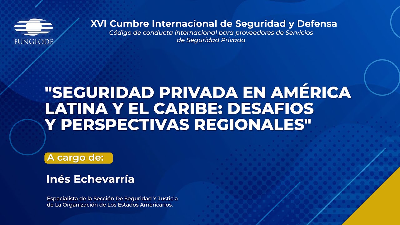 XVI Cumbre de Seguridad y Defensa - Panel ¨Seguridad privada en América Latina y el Caribe: desafíos