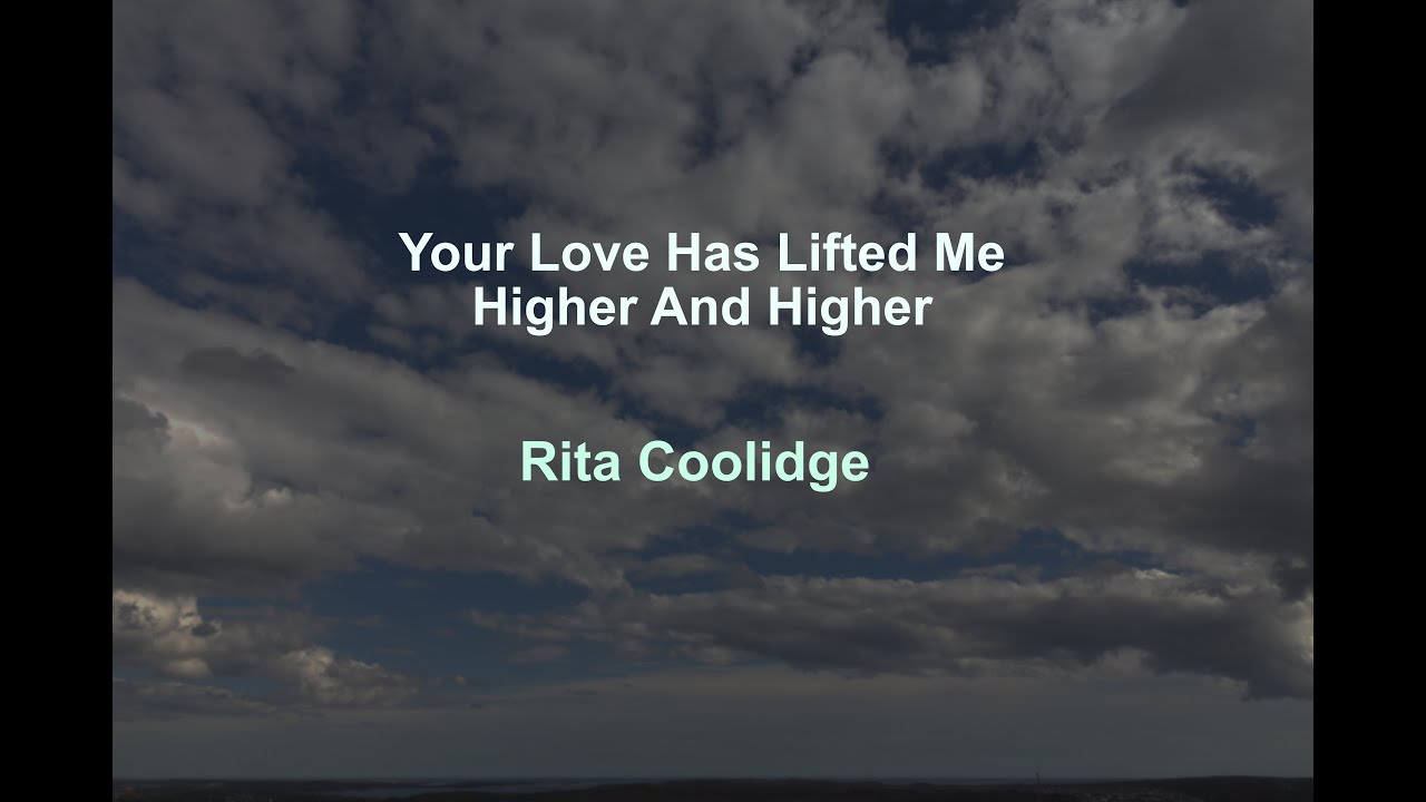 Your Love Has Lifted Me Higher And Higher -  Rita Coolidge - with lyrics
