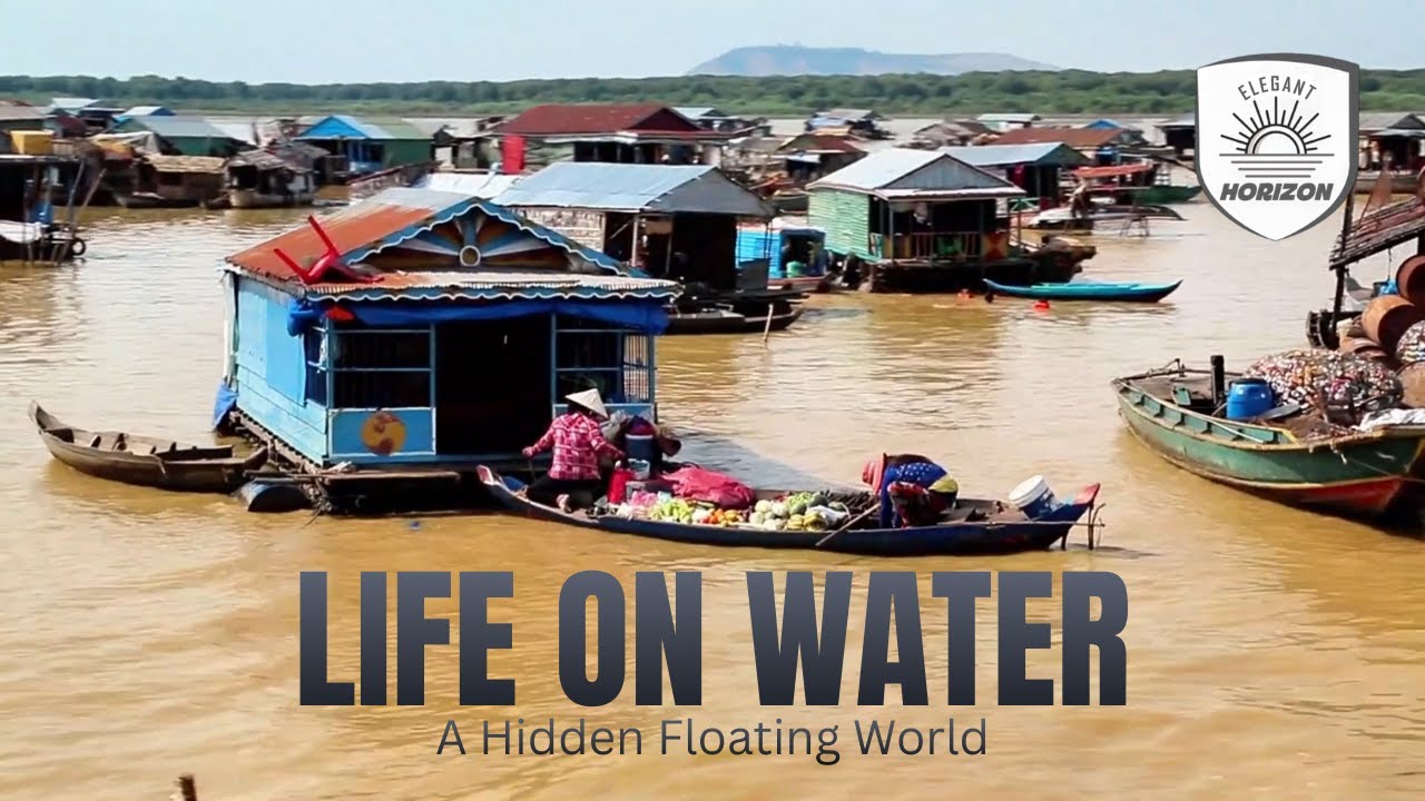A World Built on Water: The Incredible Floating Villages of Tonle Sap