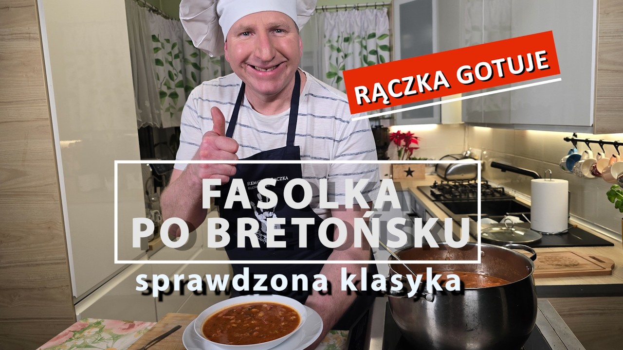 RĄCZKA GOTUJE:  FASOLKA PO BRETOŃSKU - klasyka smaku