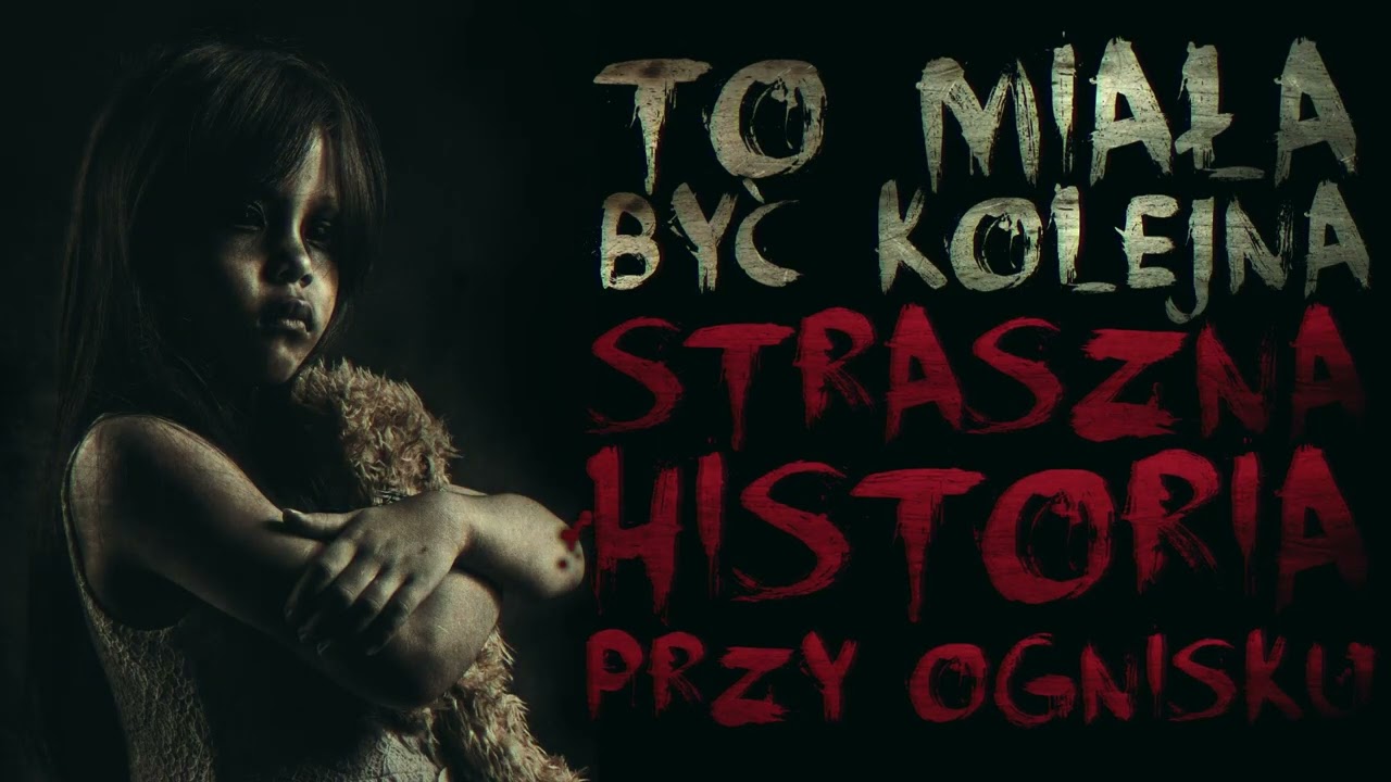 To miała być kolejna straszna historia przy ognisku - CreepyPasta [PL]