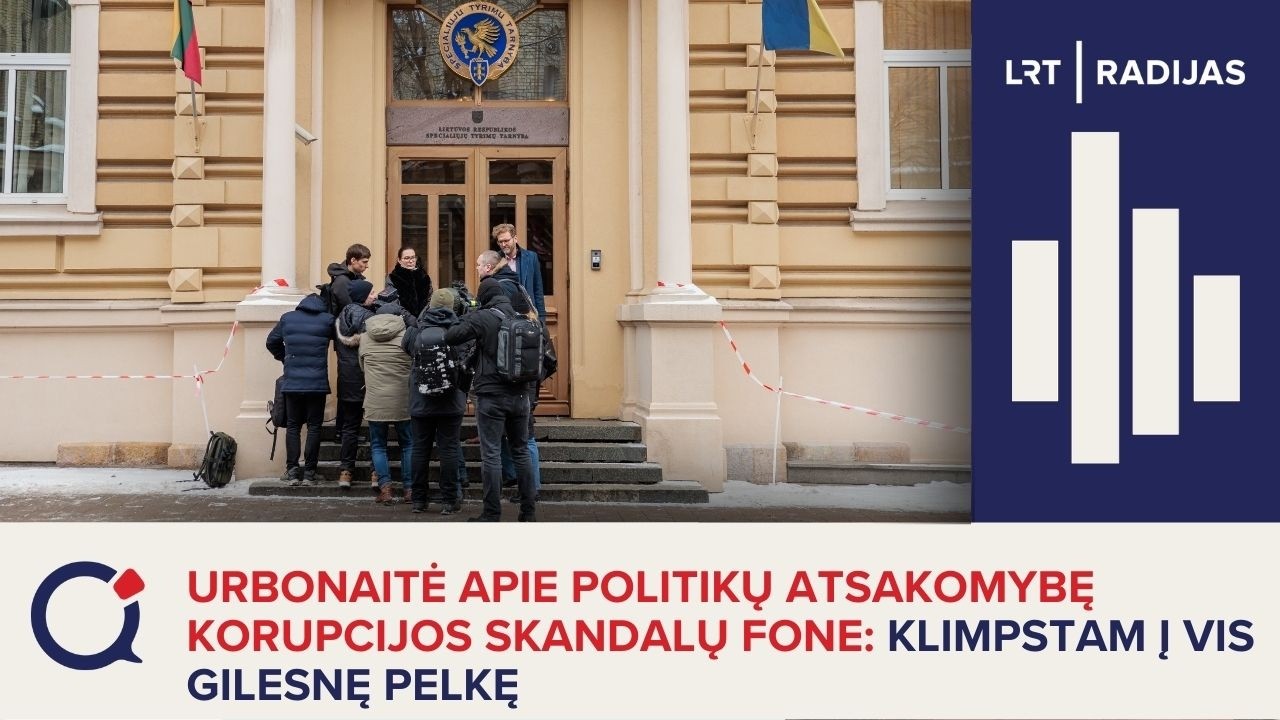 Urbonaitė apie politikų atsakomybę korupcijos skandalų fone: klimpstam į vis gilesnę pelkę
