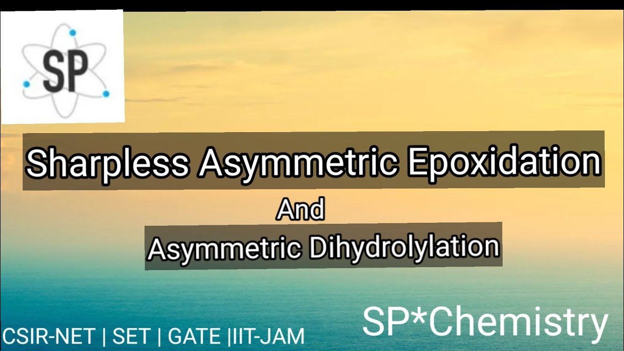 Sharpless Asymmetric Epoxidation and Asymmetric Dihydroxylation .