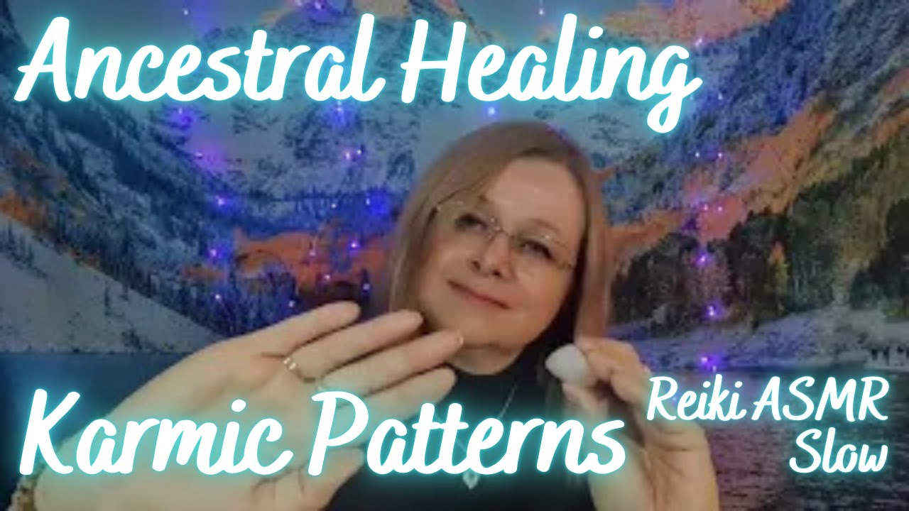 Reiki Ancestral Healing. Transcending karmic patterns. Slow ASMR