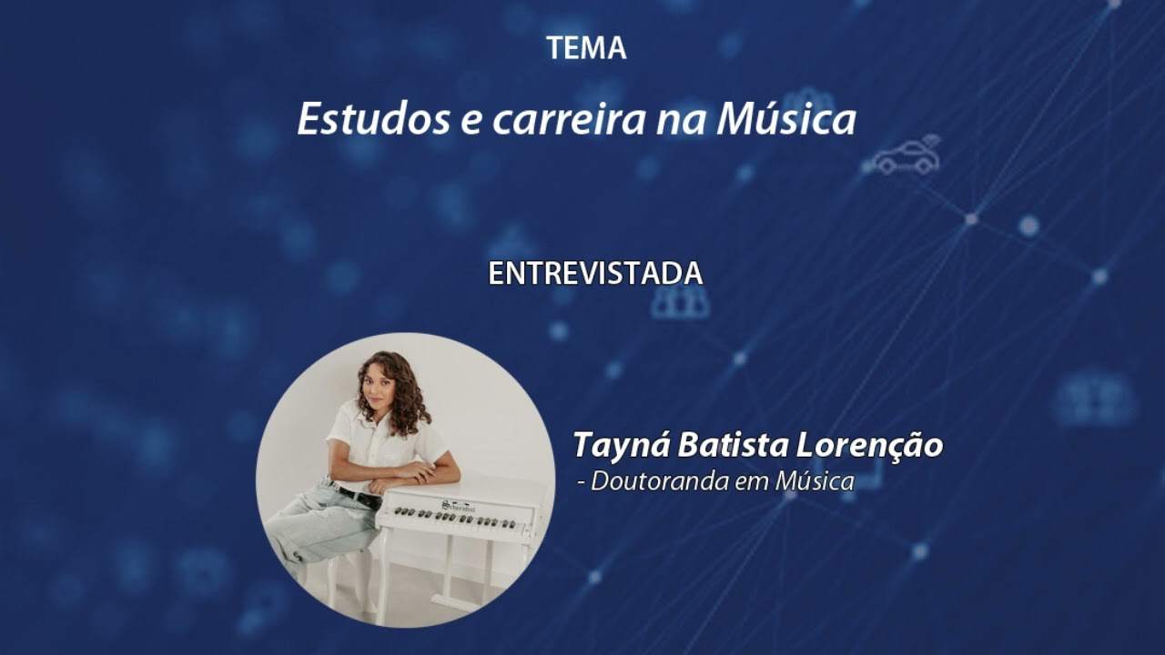 Programa Conexão - Estudos e carreira na música - Tayná Batista Lorenção