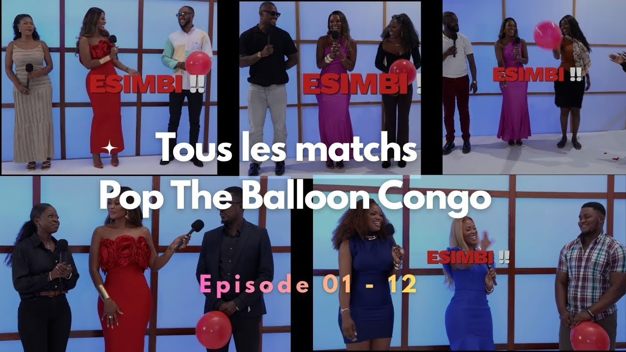 TOUS LES MATCHS POP BALLOON OR FIND LOVE CONGO Ep.01-12 #popballoon #love #congo #amour 