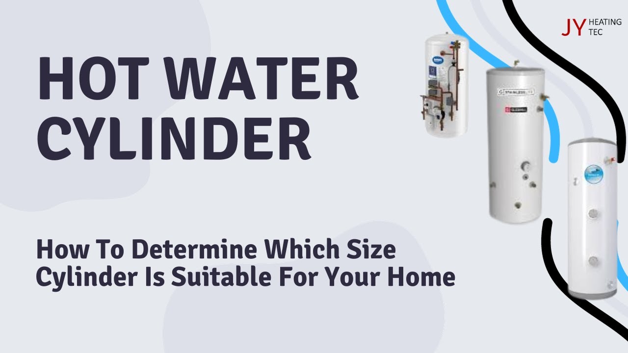 General Information About Hot Water Cylinders And Which Size To Choose For Your Home