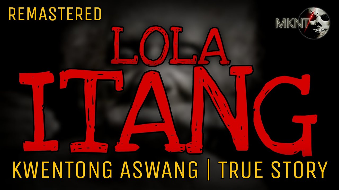 LOLA ITANG | Remastered | Kwentong Aswang | True Story