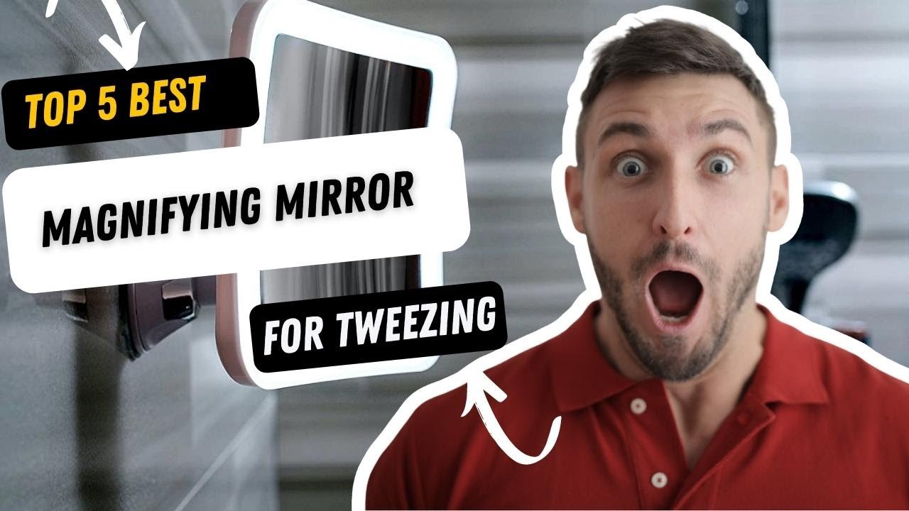 Best Magnifying Mirror For Tweezing 2022 | Pick My Best Magnifying Mirrors Today