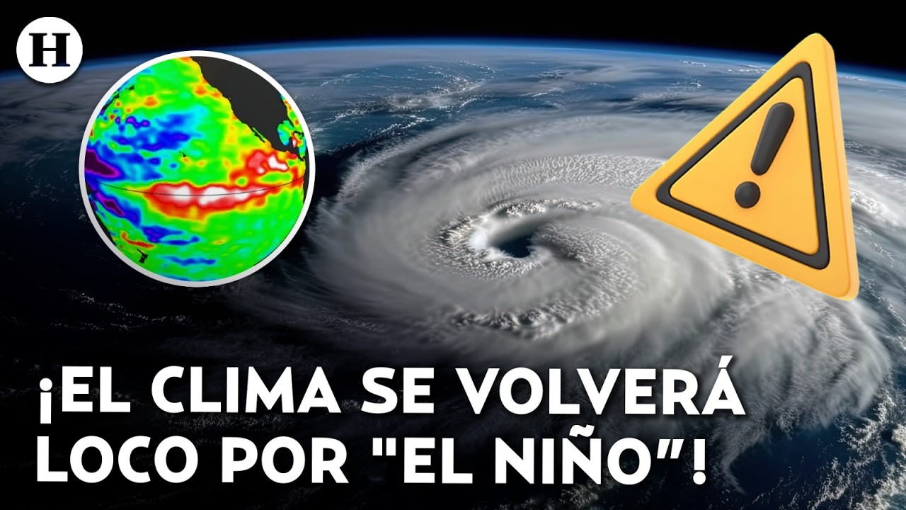¡Alerta climática global! Un “Súper El Niño” amenaza con calor extremo y fuertes lluvias al mundo