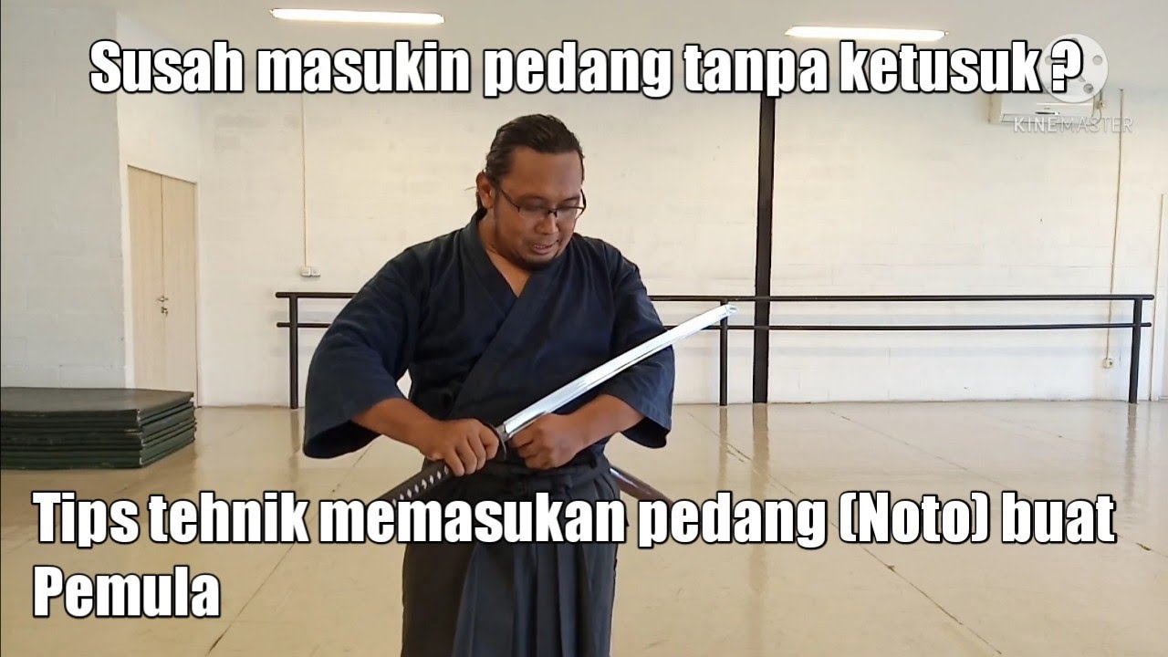 Tips berlatih tehnik dasar memasukan Katana (Noto)