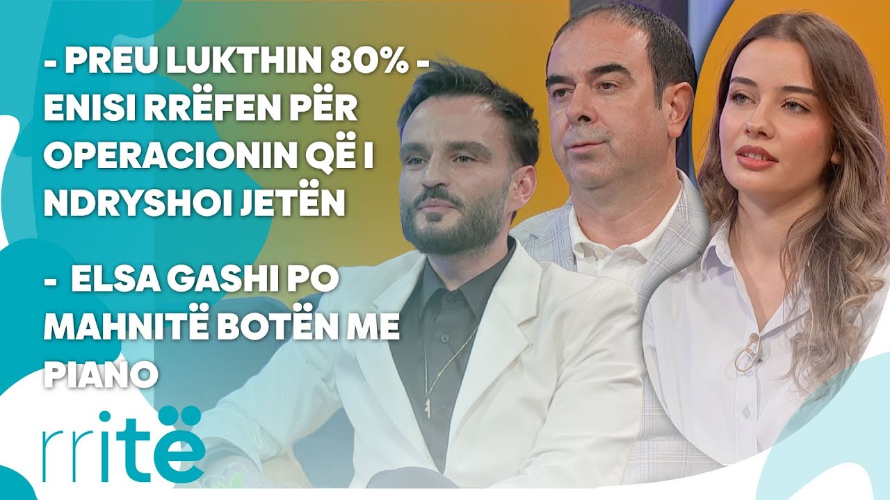 RRITE – Preu lukthin 80% - Enisi rrëfen për operacionin që i ndryshoi jetën @teve1