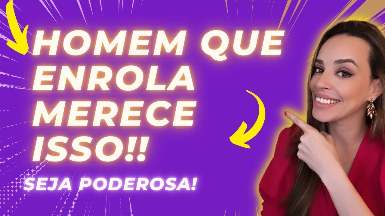ELE TE ENROLA? FAÇA ISSO AGORAAA!!!