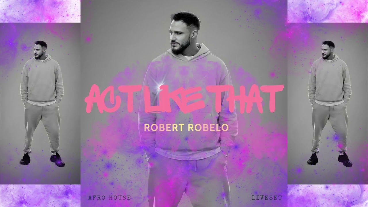 Robert Robelo - Act like That (Afro House)