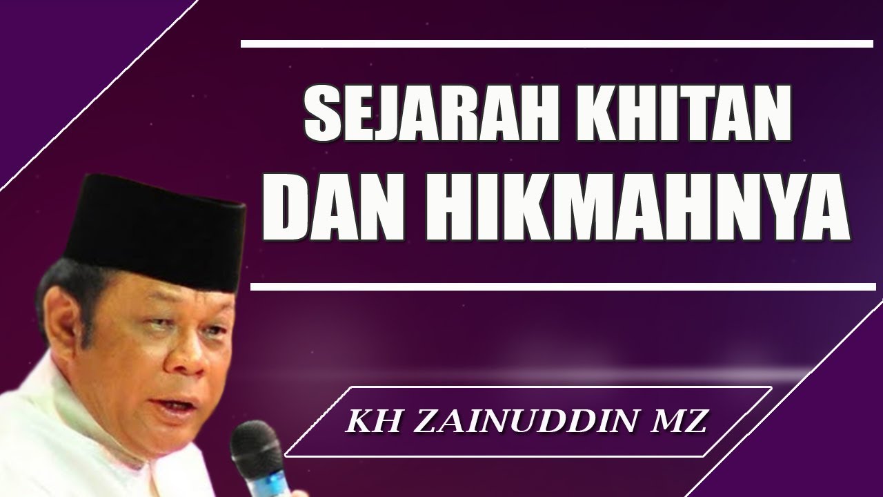 Sejarah Khitan dan Hikmahnya - Ceramah KH Zainuddin MZ