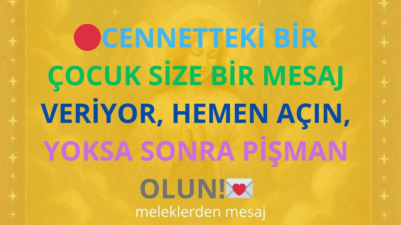 🔴CENNETTEKİ BİR ÇOCUK SİZE BİR MESAJ VERİYOR, HEMEN AÇIN, YOKSA SONRA PİŞMAN OLUN!💌