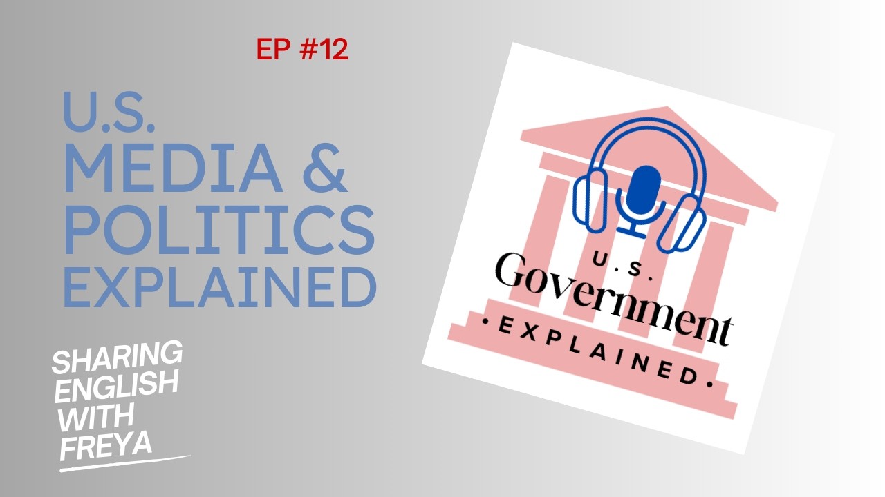 U.S. Media & Politics Explained Ep. 12 | Advanced English Listening | The Sharing English Podcast