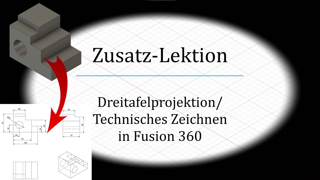Zusatz-Lektion: Dreitafelprojektion/ Technisches Zeichnen in Fusion 360