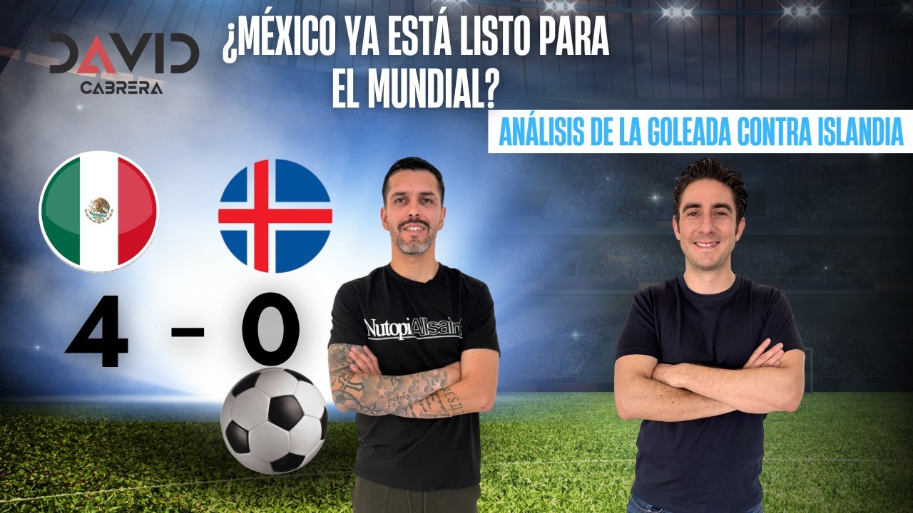🔴 ¿MÉXICO ya está listo para el Mundial 2026? | El análisis del 4-0 vs ISLANDIA