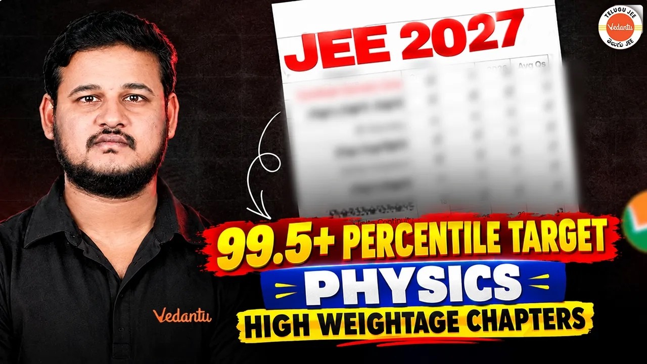 JEE 2027 Physics High Weightage Chapters | Target 99.5+ Percentile in JEE | Krishna Sir