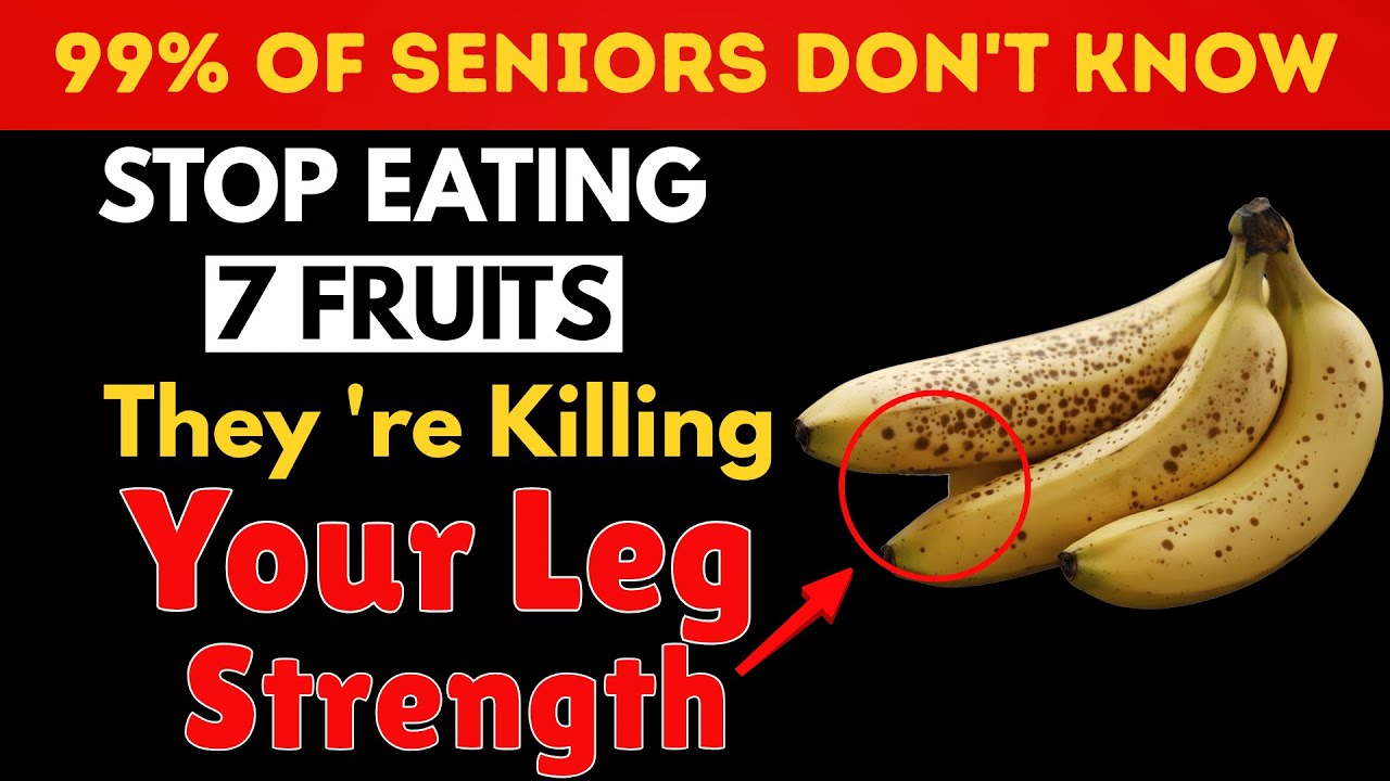5 Fruits Seniors Must Avoid to Protect Leg Strength After 60 | ELDERS HEALTH